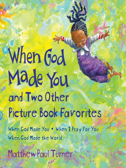 Title details for When God Made You and Two Other Picture Book Favorites by Matthew Paul Turner - Wait list